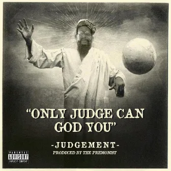 Only Judge Can God You by Judgement