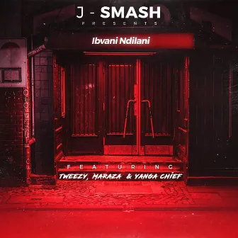 Ibvani Ndilani (feat. Tweezy, Maraza & Yanga Chief) by J-Smash