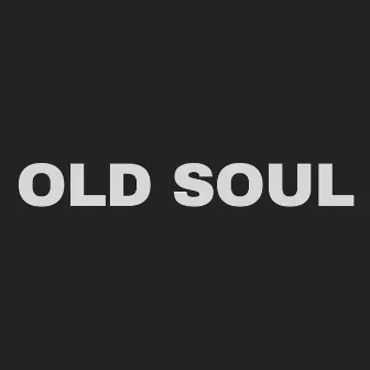 OLD SOUL by Ethan Bence