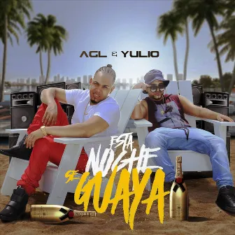 Esta Noche Se Guaya by AGL and Yulio