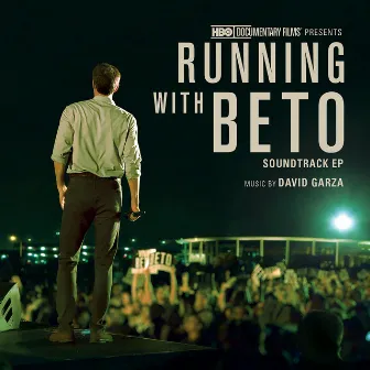 Running with Beto (Original HBO Documentary Soundtrack) by David Garza