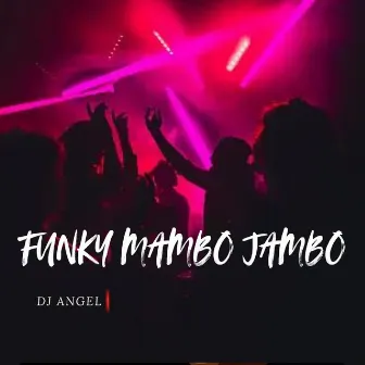 Funky Mambo Jambo by Dj Angel