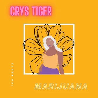 Marijuana by Crys Tiger