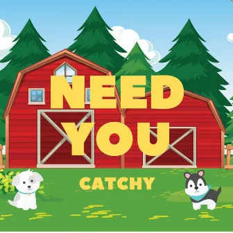 Need You by Catchy