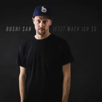 Jetzt mach ich so by Boshi San