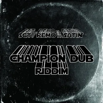 Champion Dub Riddim by Sgt. Remo