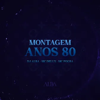 Montagem Anos 80 by DJ ALBA