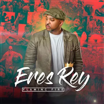 Eres Rey by Flaming Fire