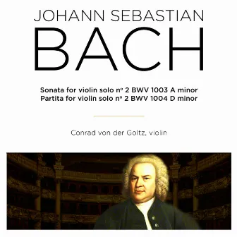 Bach: Sonatas & Partitas for Violin Solo, BWV 1003 & 1004 by Conrad von der Goltz