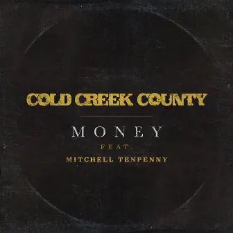 Money (feat. Mitchell Tenpenny) by Cold Creek County