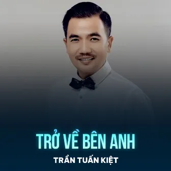 Trở Về Bên Anh by Trần Tuấn Kiệt