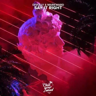 Say It Right by Divolly & Markward