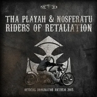 Riders of Retaliation (Official Dominator Anthem 2015) by Tha Playah