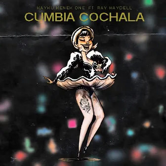 Cumbia Cochala by Kayku Kenek One