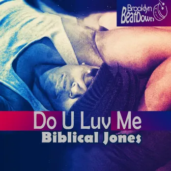 Do U Luv Me by Biblical Jones