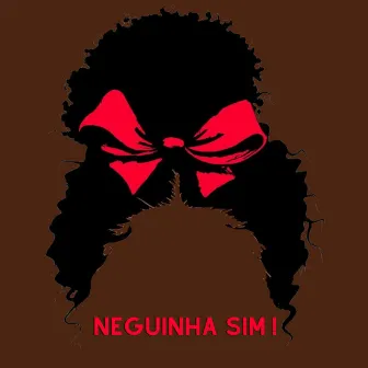 Neguinha Sim by Izzy Gordon