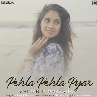 Pehla Pehla Pyar by Shivangi Bhayana