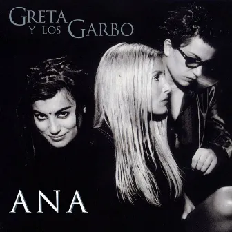 Ana by Greta y los Garbo