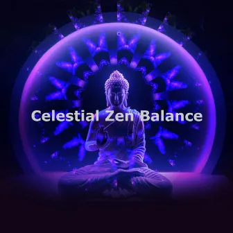 Celestial Zen Balance by Celestial Meditation Master