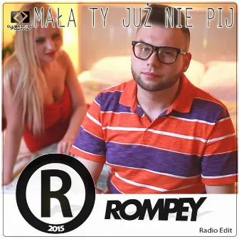 Mała Ty Już Nie Pij by Rompey