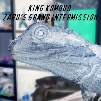 Zard's Grand Intermission by King Komodo