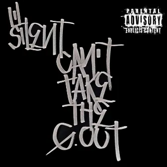 Can't Take the G Out (1997) by Lil Silent