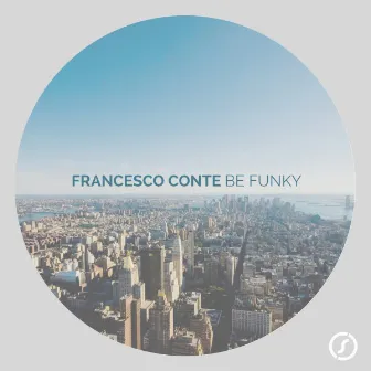 Be Funky (Club Mix) by Francesco Conte