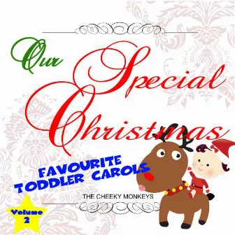 Our Special Christmas: Favourite Toddler Carols, Vol. 2 by The Cheeky Monkeys