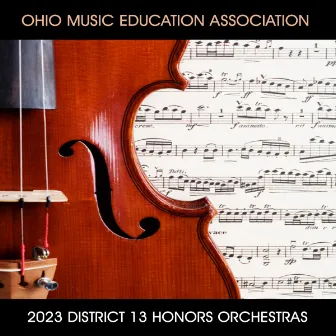 Ohio Music Education Association 2023 District 13 Honors Orchestras (Live) by Ohio Music Education Association District 13 Encore Honor Orchestra