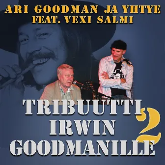 Tribuutti Irwin Goodmanille 2 (Live and Live in the Studio) by Ari Goodman ja yhtye