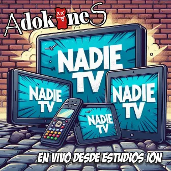 Nadie TV (En Vivo) by Adokines