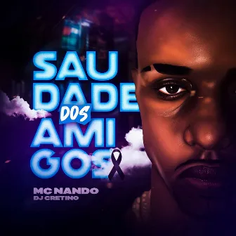 Saudade dos Amigos by MC Nando