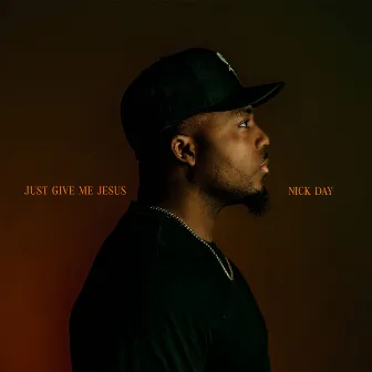 Just Give Me Jesus by Nick Day