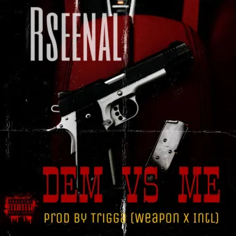 Dem Vs Me by Rseenal