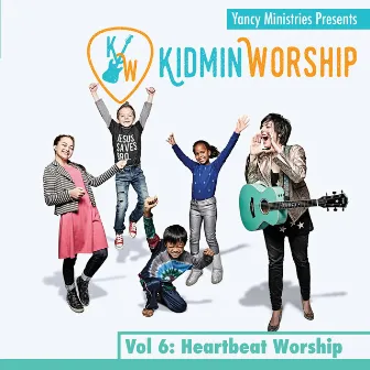 Kidmin Worship Vol. 6: Heartbeat Worship by Yancy