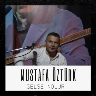 GELSE NOLUR by Mustafa Öztürk