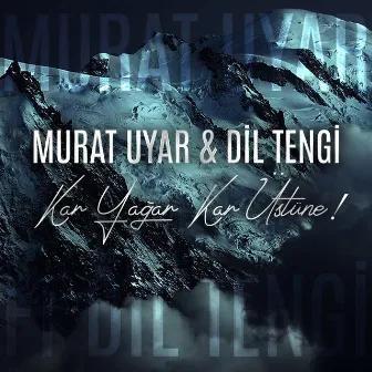 Kar Yagar Kar Ustune by Murat Uyar