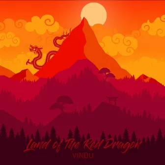 Land Of The Red Dragon by Vindu