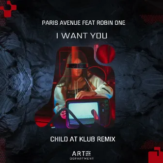 I Want You (CHILD AT KLUB Remix) by CHILD AT KLUB