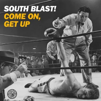 Come On, Get Up by South Blast!