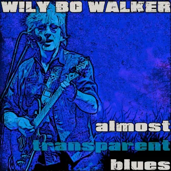 Almost Transparent Blues by Wily Bo Walker