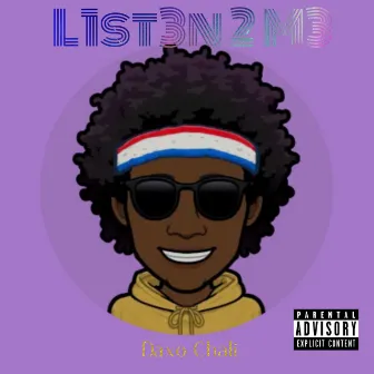 L1ST3N 2 M3 by Daxo Chali