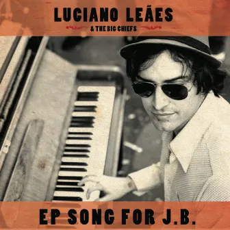 Song for J.B. by Luciano Leães & The Big Chiefs