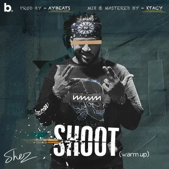 Shoot (Warm Up) by Shez