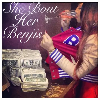 She Bout Her Benjis by Stack Federal Dollahs