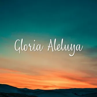 Gloria Aleluya by Unknown Artist