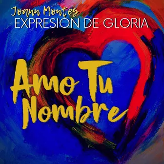 Amo Tu Nombre by Joann Montes