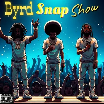 Byrd Snap Show by Snapbackdoncam