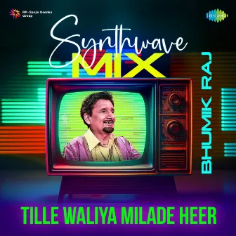 Tille Waliya Milade Heer (Synthwave Mix) by Bhumik Raj