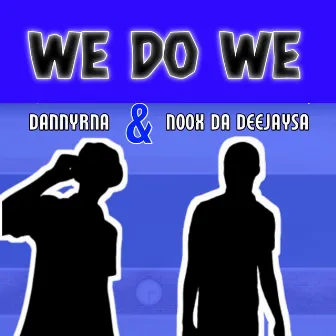 WE DO WE by NooX Da Deejaysa